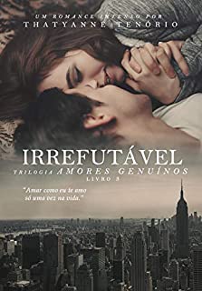 IRREFUTÁVEL (Trilogia Amores Genuínos - Livro 3)