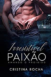 Livro Irresistível Paixão: Amando o Proibido