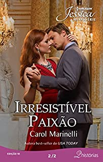 Irresistível Paixão: Harlequin Jessica Minisserie ed. 10