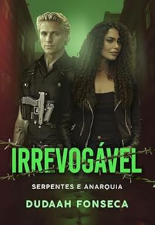 Livro IRREVOGÁVEL (SERPENTES E ANARQUIA Livro 5)