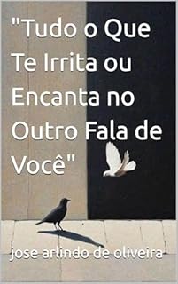 Livro "Tudo o Que Te Irrita ou Encanta no Outro Fala de Você"