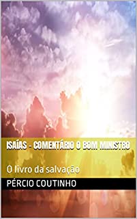 Livro Isaías - Comentário O Bom Ministro: O livro da salvação