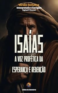 Livro Isaías : A Voz Profética da Esperança e Redenção