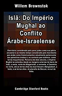 Livro Islã: Do Império Mughal ao Conflito Árabe-Israelense (Islã: da Índia ao conflito árabe-israelense Livro 3)