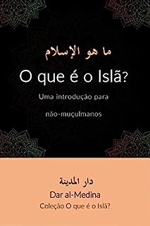 Livro O que é o Islã? : Uma introdução para não-muçulmanos (Coleção O que é o Islã?)