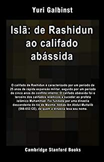 Islã: de Rashidun ao califado abássida (História do Islã Livro 2)