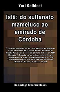 Livro Islã: do sultanato mameluco ao emirado de Córdoba (Islã: Das invasões mongóis às conquistas muçulmanas na Índia Livro 2)