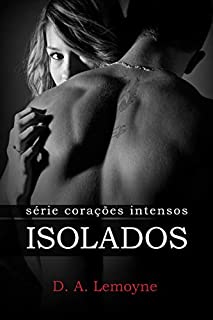 Isolados: Depois que Eu Acordei (Corações Intensos Livro 5)