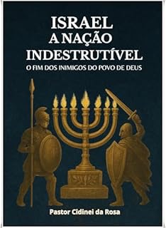 Livro Israel, a Nação Indestrutível O Fim dos Inimigos do Povo de Deus