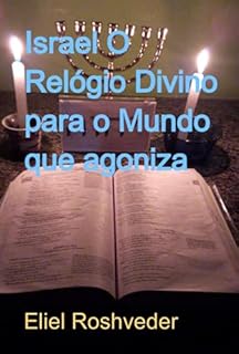 Livro Israel O Relógio Divino Para O Mundo Que Agoniza