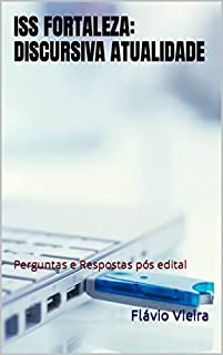 Livro ISS FORTALEZA: DISCURSIVA ATUALIDADE: Perguntas e Respostas pós edital (CONCURSO ISS FORTALEZA)