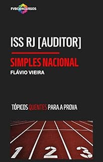 Livro ISS_RJ AUDITOR: SIMPLES NACIONAL [TÓPICOS QUENTES]: Perguntas e Respostas Comentadas (AUDITOR ISS RJ)