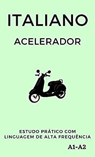 Livro Italiano Acelerador: estudo prático com linguagem de alta frequência A1 A2 (Aprenda Línguas Rápido)