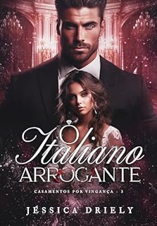 Livro O Italiano Arrogante (Casamentos por Vingança Livro 3)