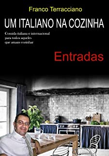 Livro Um italiano na cozinha - Entradas: Receitas de entradas italianas
