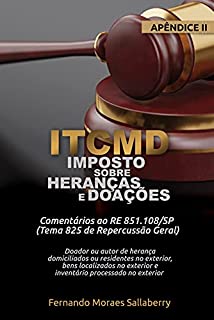 ITCMD – Imposto sobre Heranças e Doações (APÊNDICE II): Comentários ao RE 851.108/SP (Tema 825 de Repercussão Geral)