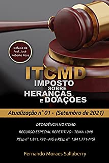 Livro "ITCMD - IMPOSTO SOBRE HERANÇAS E DOAÇÕES" - ATUALIZAÇÃO N. 01 - (Setembro de 2021) : DECADÊNCIA NO ITCMD - RECURSO ESPECIAL REPETITIVO - TEMA 1048 (REsp nº 1.841.798 – MG e REsp nº 1.841.771 – MG)