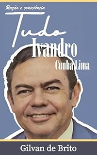Livro Tudo Ivandro Cunha Lima: Razão e Consciência