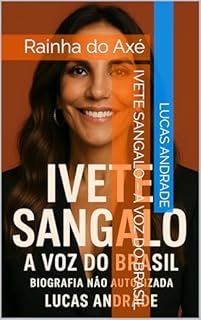 Livro Ivete Sangalo – A Voz do Brasil: Rainha do Axé