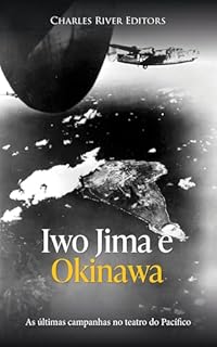 Livro Iwo Jima e Okinawa: As últimas campanhas no teatro do Pacífico