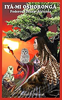 Livro Iyá-Mi Oshorongá: Poderosa Deusa da Mitologia Africana