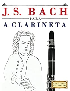 Livro J. S. Bach para a Clarineta: 10 peças fáciles para a Clarineta livro para principiantes