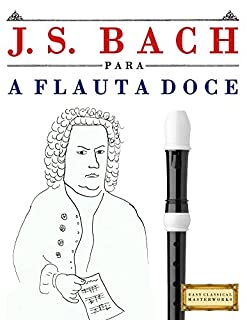 Livro J. S. Bach para a Flauta Doce: 10 peças fáciles para a Flauta Doce livro para principiantes