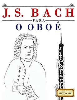 Livro J. S. Bach para o Oboé: 10 peças fáciles para o Oboé livro para principiantes
