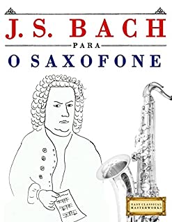 Livro J. S. Bach para o Saxofone: 10 peças fáciles para o Saxofone livro para principiantes