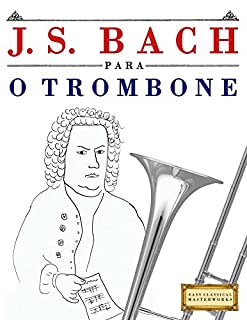 Livro J. S. Bach para o Trombone: 10 peças fáciles para o Trombone livro para principiantes