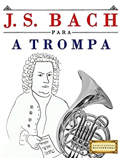 Livro J. S. Bach para a Trompa: 10 peças fáciles para a Trompa livro para principiantes