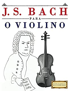Livro J. S. Bach para o Violino: 10 peças fáciles para o Violino livro para principiantes