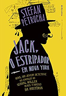 Livro Jack, o Estripador em Nova York: 1895, um jovem detetive no encalço do serial killer mais famoso da história