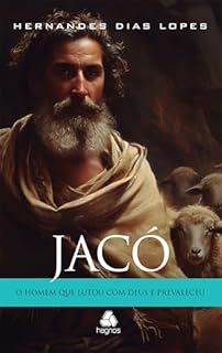 Livro Jacó: O homem que lutou com Deus e prevaleceu