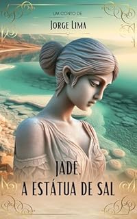 Livro Jade, a estátua de sal: e os três sábios do oriente (Experiências do Viver Livro 1)