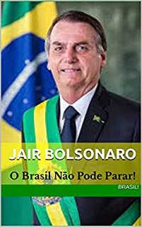 Livro Jair Bolsonaro: O Brasil Não Pode Parar!