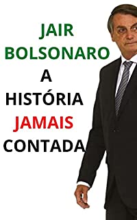 Livro JAIR BOLSONARO A HISTÓRIA JAMAIS CONTADA