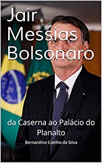 Livro Jair Messias Bolsonaro: da Caserna ao Palácio do Planalto