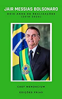 Jair Messias Bolsonaro: Dois anos de realizações (2019-2020)