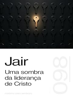 Livro Jair: Uma sombra da liderança de Cristo (Sermão 098)