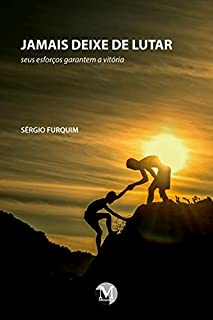 Livro Jamais deixe de lutar: seus esforços garantem a vitória