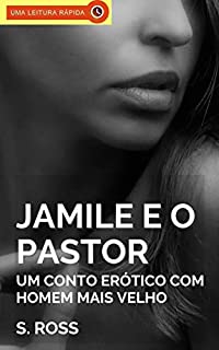 Livro Jamile e o Pastor: Conto Erótico com Homens Mais Velhos (Contos Eróticos com Homens Mais Velhos Livro 16)