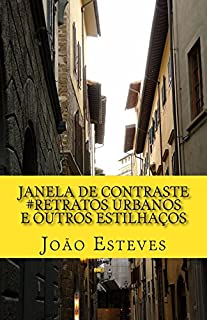JANELA DE CONTRASTE: #RETRATOS URBANOS E OUTROS ESTILHAÇOS