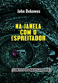Na janela com o Espreitador (Contos do Navegador Livro 2)