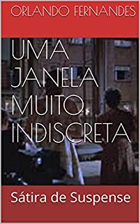 UMA JANELA MUITO INDISCRETA: Sátira de Suspense