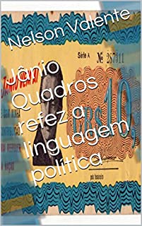 Livro Jânio Quadros refez a linguagem política