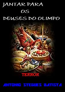 JANTAR PARA OS DEUSES DO OLIMPO: Conto