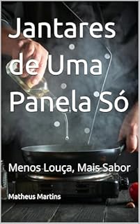 Livro Jantares de Uma Panela Só: Menos Louça, Mais Sabor