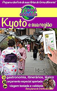 Japão: Kyoto e sua região: Descubra a capital cultural do Japão e mergulhe na história do Império do Sol Nascente! (Travel eGuide city Livro 6)
