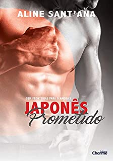 Japonês Prometido (Sem Fronteiras Para O Amor Livro 3)